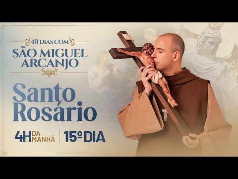 Santo Rosário | 40 Dias com São Miguel | 03:45 | 15° Dia | Live Ao vivo