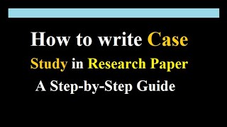 how to write a case study in research paper | step by step guide | how to find data | meaning types