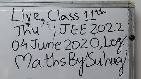 08 log  Live Class 11 JEE 2022 Logarithm 4June2020Thu Maths By Suhag