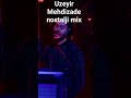 Uzeyir Mehdizade NOSTALJI mix