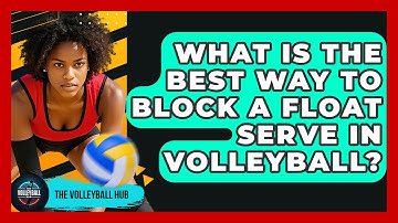 What Is The Best Way To Block A Float Serve In Volleyball? - The Volleyball Hub