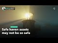 Safe-Haven Assets May Not Be So Safe