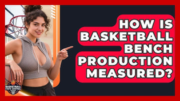 How Is Basketball Bench Production Measured? - Basketball Stats Central