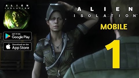 Alien Isolation Mobile Gameplay Walkthrough Part 1 (ANDROID, IOS)