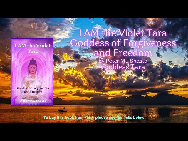 I AM the Violet Tara  Goddess of Forgiveness and Freedom | Goddess Tara  | Peter Mt  Shasta