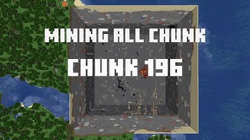 Mining all the chunks in Minecraft    (Chunk 196)  in 1 Minute
