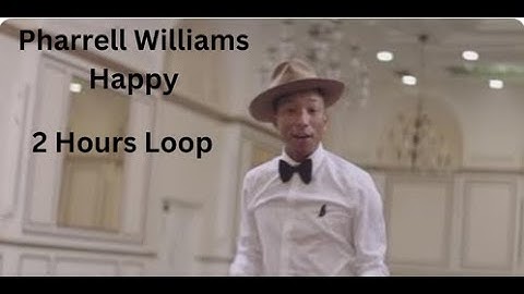 Pharrell Williams - Happy - 2 Hours Loop