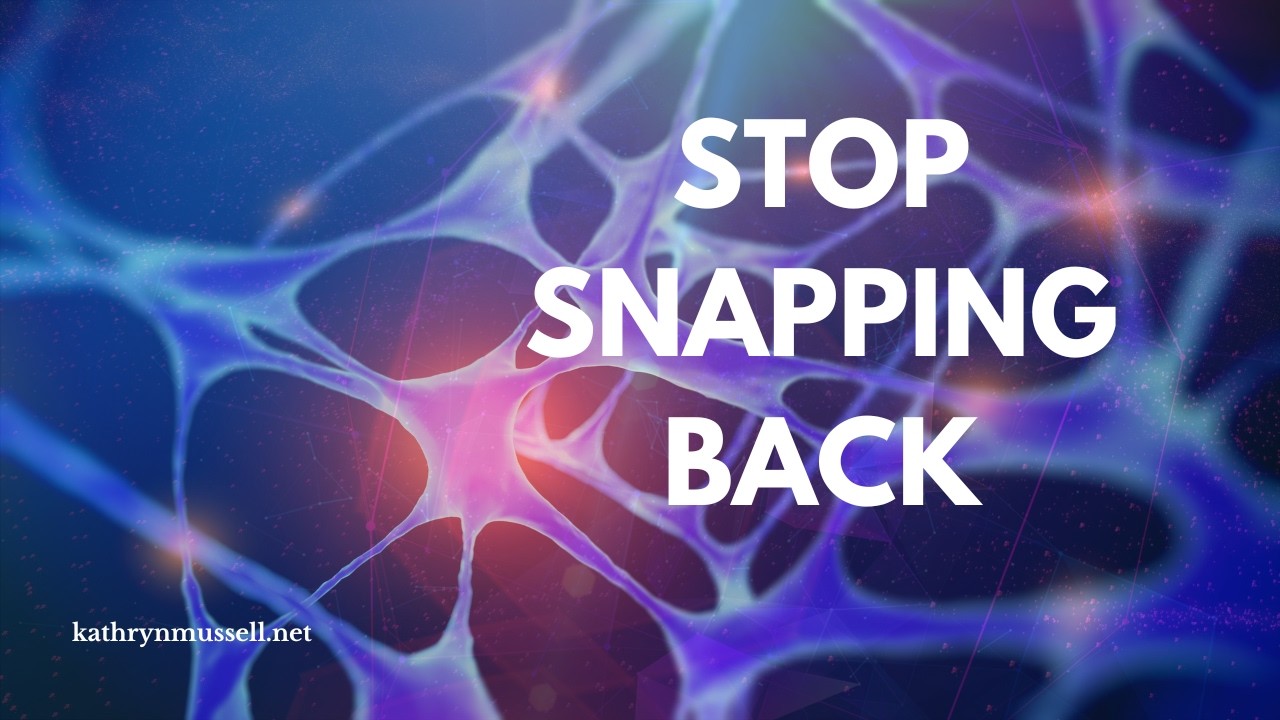 Stop Snapping Back ~ Part 2