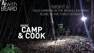 Solo Camping In The Rain & Lightning Go Into Forest At Night | Camp & Cook | Night 6 | Outdoor ASMR
