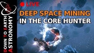 Deep Space Mining - Elite Dangerous Odyssey Live With Down To Earth Astronomy