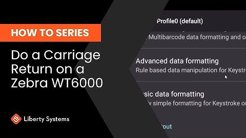 How to do a Carriage Return (auto enter) on a Zebra WT6000