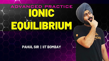 Ionic Equilibrium - Tricks and Advanced MCQ Solving | JEE & NEET 2020 Chemistry | Pahul Sir
