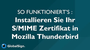 So installieren Sie Ihr S/MIME Zertifikat in Mozilla Thunderbird