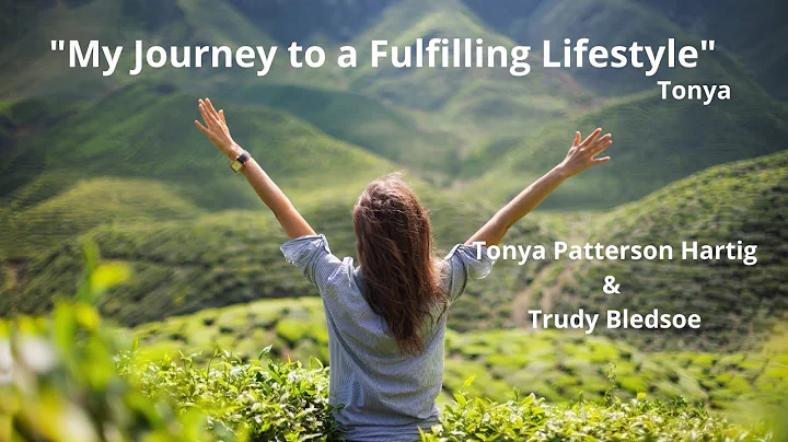 My Journey to a Fulfilling Lifestyle - Tonya Patte...