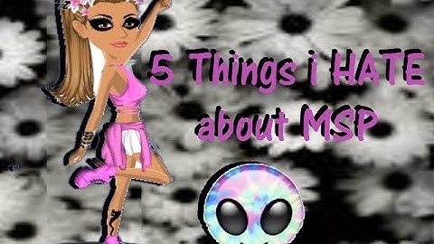 5 things i HATE about MSP ~MegaSydni