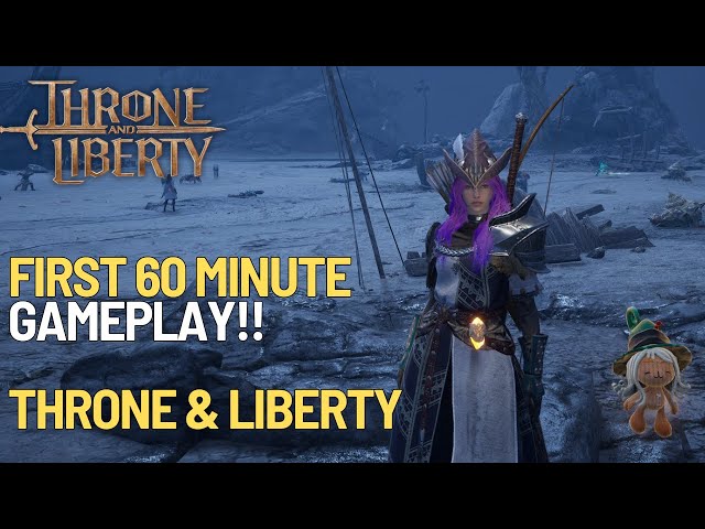 FIRST 60 MINUTE GAMEPLAY - THRONE AND LIBERTY! 