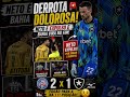 🚨 NETO COMPLICA E BOTAFOGO SOFRE VIRADA! #botafogo #BahiaxBotafogo #neto #fogão #brasileirão