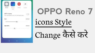 OPPO Reno 7 How To Change icon Style