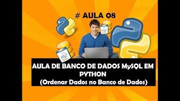 #8 Aula de Banco de Dados MySql em Python (ORDER BY)