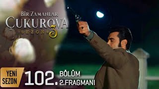 Bir Zamanlar Çukurova 102.Bölüm 2. Fragmanı (Sezon Finali)