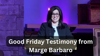 Good Friday Testimony by Marge Barbaro by Intercessor Church 63 views 1 month ago 16 minutes