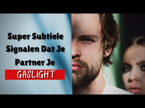 9 Super Subtiele Signalen Dat Je Partner Je Gaslight