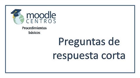 Moodle Centros: preguntas de respuesta corta (2021)