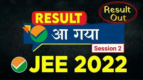 JEE Main Result 2022 Session 2 Direct Link ~ jeemain.nta.nic.in Result