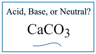 Is CaCO3 acidic, basic, or neutral (dissolved in water)?