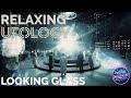 Looking Glass | Relaxing Ufology