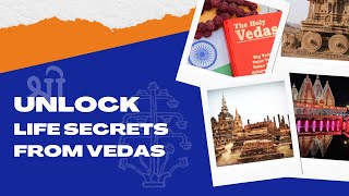 Unlocking Ancient Wisdom: Life Secrets from the Vedas