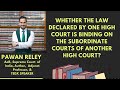 Whether the judgement of one High Court is binding on the Subordinate Courts of another High Court?