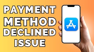 How to Fix Payment Method Declined on App Store Issue