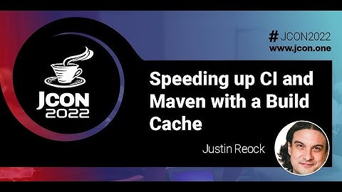 Speeding up CI and Maven with a Build Cache | Justin Reock (EN)