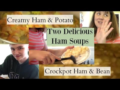 Two Delicious Ham Soups- Crockpot Ham & Bean/ Creamy Ham & Potato