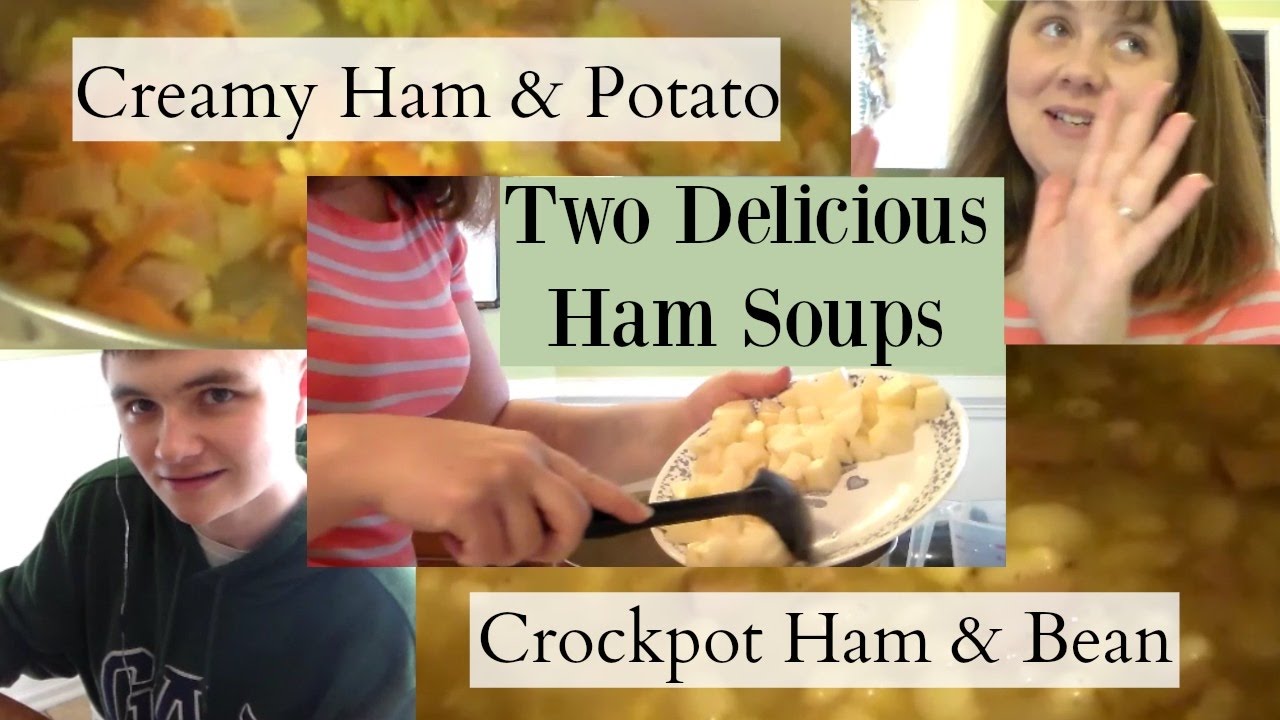 Two Delicious Ham Soups- Crockpot Ham & Bean/ Creamy Ham & Potato