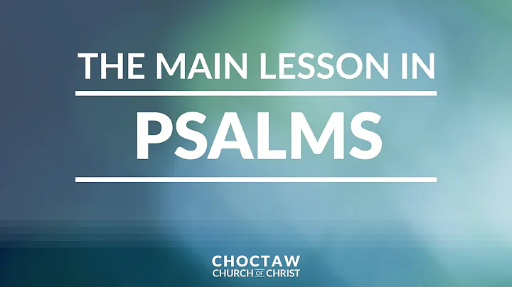 The Main Lesson in Psalms  David Deffenbaugh