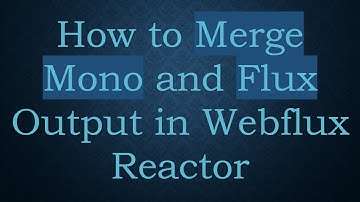 How to Merge Mono and Flux Output in Webflux Reactor