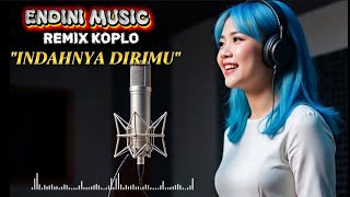 Indahnya Dirimu Endini Remix Koplo