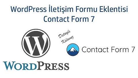 İletişim Formu Nasıl Yapılır? | WordPress Contact Form 7 Eğitimi