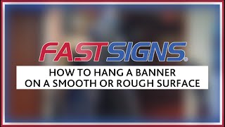 How to Hang a Banner on a Smooth or Rough Surface | FASTSIGNS®