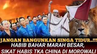 CERAMAH TERBARU ~BANGUNKAN SINGA TIDUR, HABIB BAHAR MARAH BESAR SIKAT HABIS TKA CHINA DI MOROWALI !
