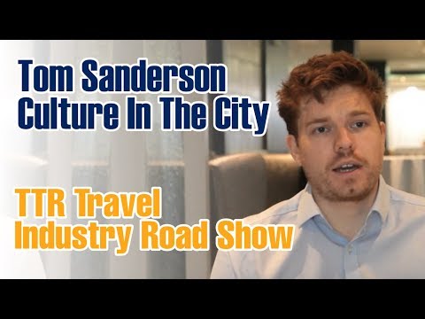 Tom Sanderson, Culture In The City - TTR Travel Industry Road Show 2019