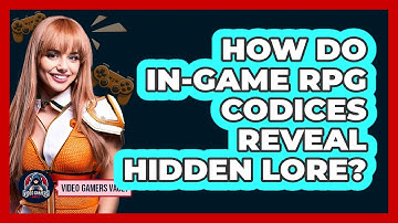 How Do In-game RPG Codices Reveal Hidden Lore? - Video Gamers Vault