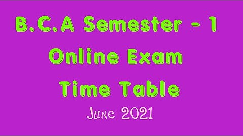 B.C.A SEM 1 ONLINE EXAM TIME TABLE JUNE 2021 GUJARAT UNIVERSITY