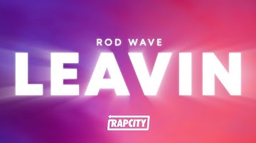 Rod Wave - Leavin (Lyrics)