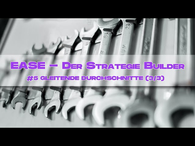 #5. EASE - Strategien mit Hilfe von gleitenden Durchschnitten (SMA/EMA) erstellen (3/3) - Bereiche