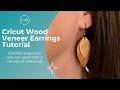 Wood Veneer Earrings | Cricut Maker | Episode 10/10: Learn to use your Cricut