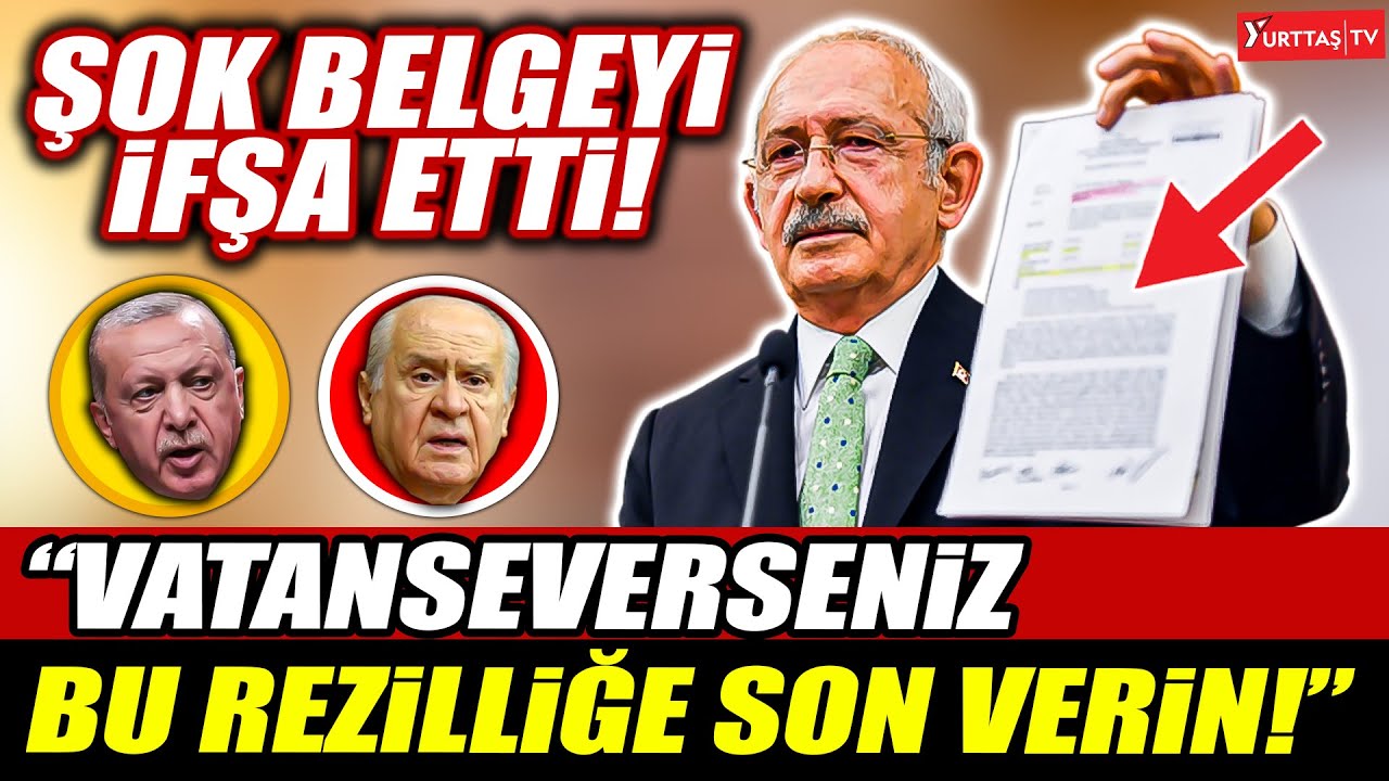 Kılıçdaroğlu şok belgeyi ifşa etti Vatanseverseniz bu rezilliğe son verin dedi.
