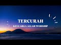 Tercurah  lirik  keluarga allah worship